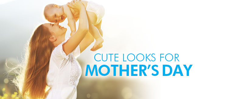 Cute Looks for Mother’s Day