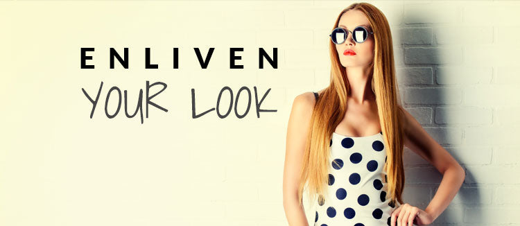 Enliven your look