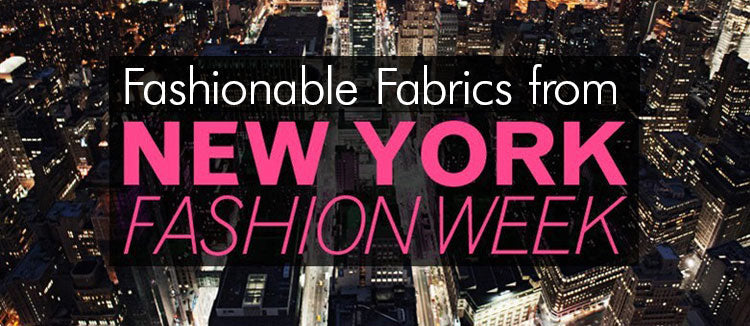 Fashionable-Fabrics-New-York-Fashion-Week