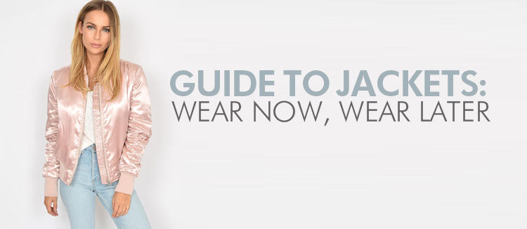 Guide to Jackets: Wear Now, Wear Later